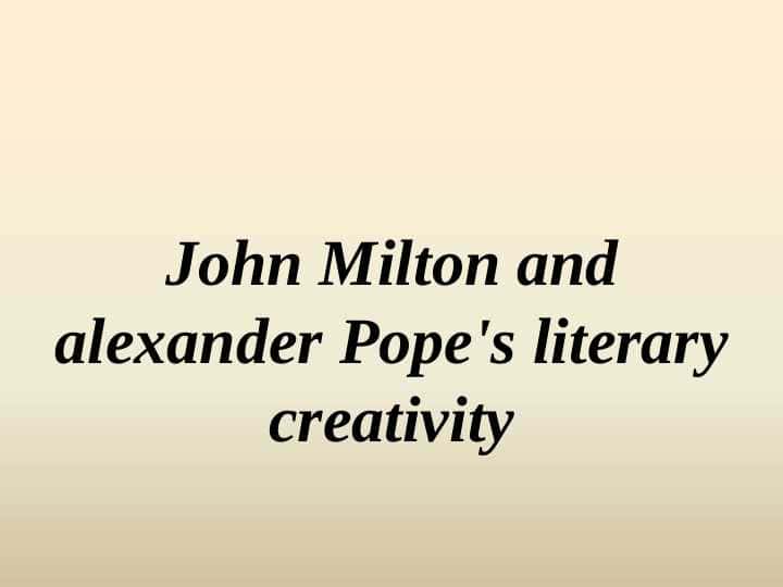 John Milton and alexander Pope's literary creativity