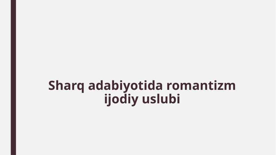 Sharq adabiyotida romantizm ijodiy uslubi