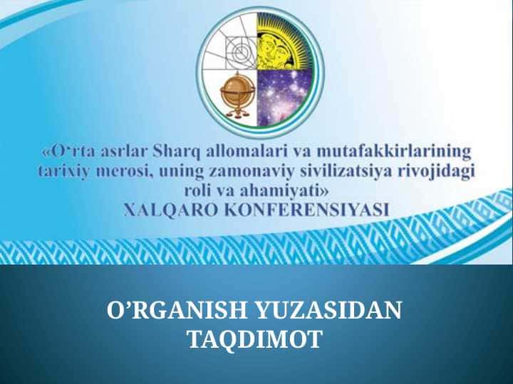 O‘rta asrlar Sharq allomalari va mutafakkirlarining tarixiy merosi, uning zamonaviy sivilizaysiya rijovidagi roli va ahamiyati