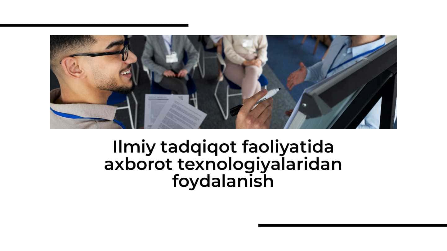 Ilmiy tadqiqot faoliyatida axborot texnologiyalaridan foydalanish