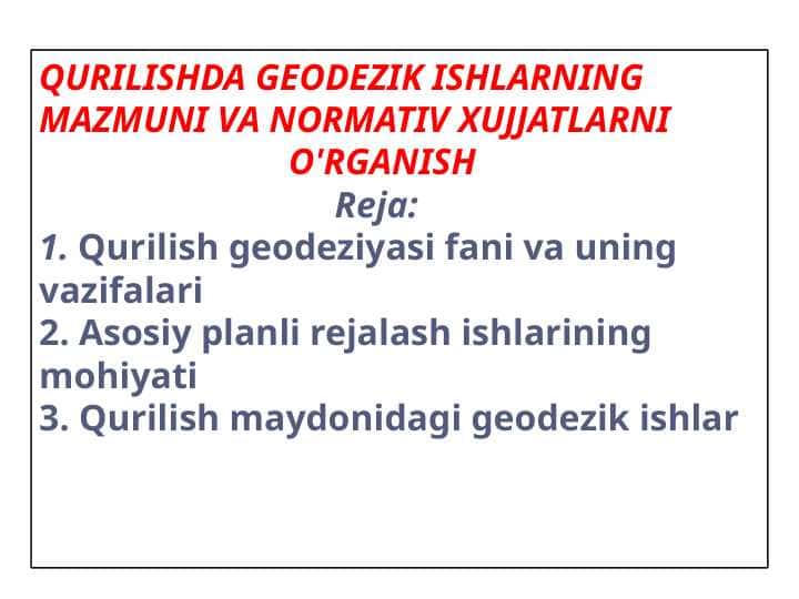 GEODEZIK ISHLARNING MAZMUNI VA NORMATIV XUJJATLARNI
