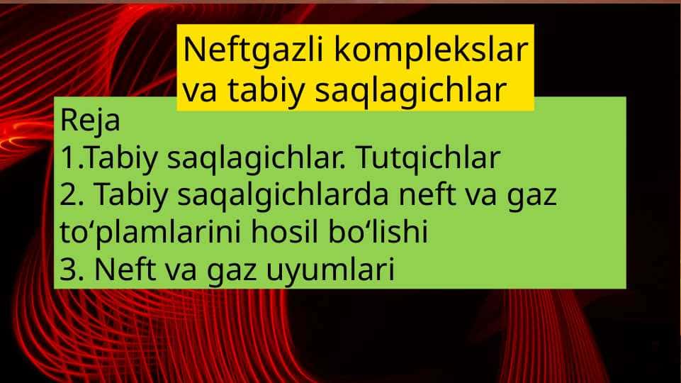 Neftgazli komplekslar va tabiy saqlagichlar