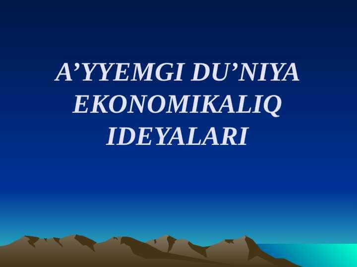 A’YYEMGI DU’NIYA EKONOMIKALIQ IDEYALARI