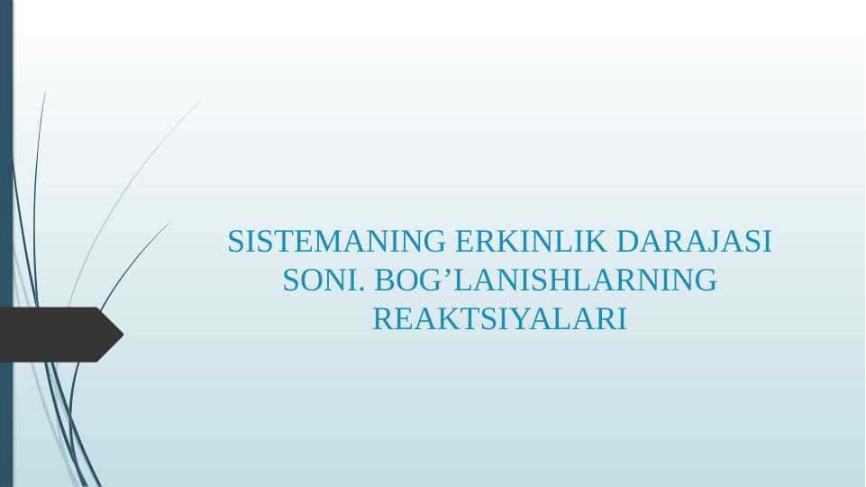 SISTEMANING ERKINLIK DARAJASI SONI. BOG’LANISHLARNING REAKTSIYALARI