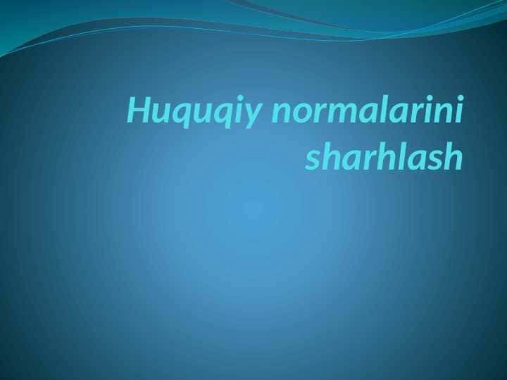 Huquqiy normalarini sharhlash