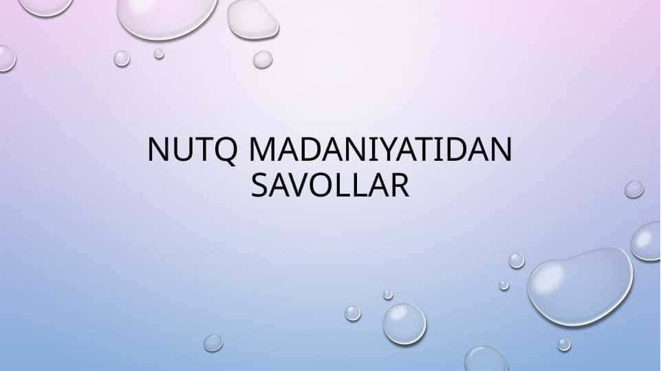 NUTQ MADANIYATIDAN SAVOLLAR
