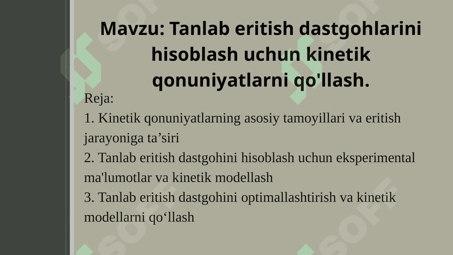 Mavzu: Tanlab eritish dastgohlarini hisoblash uchun kinetik qonuniyatlarni qo'llash. 2