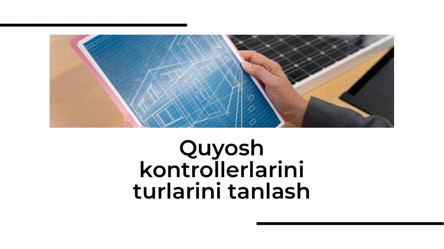 Quyosh kontrollerlarini turlarini tanlash
