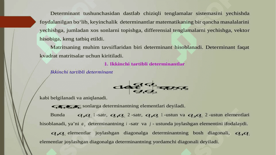 Kvadrat matritsalarning determinantlari. Ikkinchi va uchinchi tartibli determinantlarni hisoblash. Elementlarning minorlari va algebraik to‘ldiruvchilari. Determinantlarning asosiy xossalari. Yuqori tartibli determinantlarni hisoblash. 3