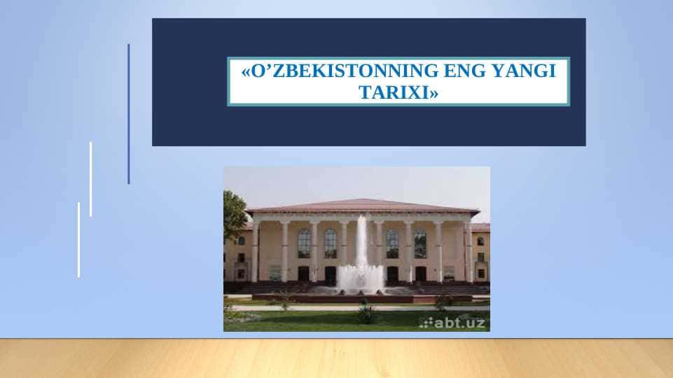 3 mavzu. Mustaqil O‘zbekiston Respublikasining tashkil topishi va uning tarixiy ahamiyati