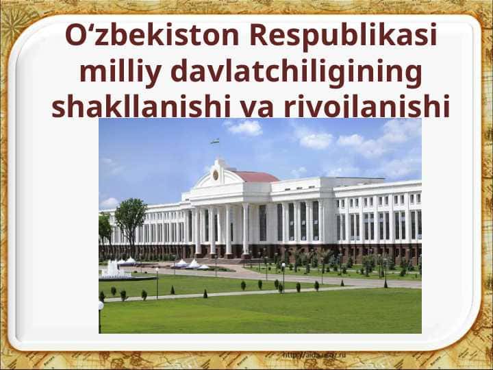 4-mavzu. O‘zbekiston Respublikasi milliy davlatchiliginingshakllanishi va rivojlanishi