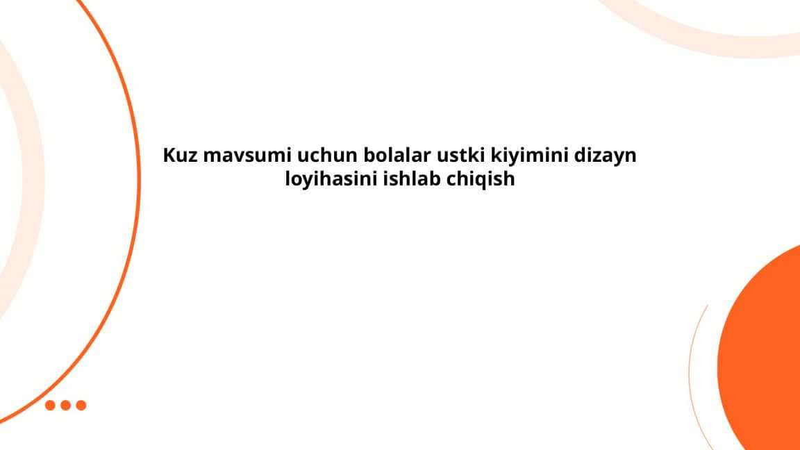 Kuz mavsumi uchun bolalar ustki kiyimini dizayn loyihasini ishlab chiqish