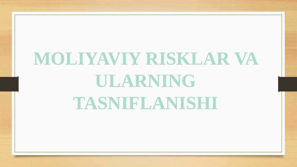 MOLIYAVIY RISKLAR VA ULARNING TASNIFLANISHI