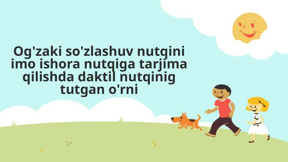 Og'zaki so'zlashuv nutqini imo ishora nutqiga tarjima qilishda daktil nutqinig tutgan o'rni