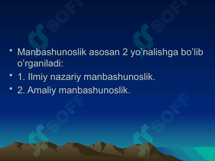 Manbashunoslikning asosiy yo’nalishlari. Nazariy va amaliy manbashunoslik 2