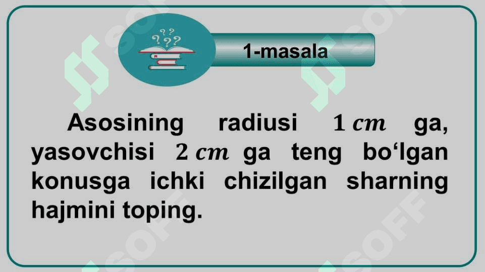 Sharga ichki va tashqi chizilgan ko‘pyoqlar hamda aylanish jismlariga doir masalalar yechish 2