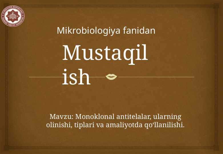 Monoklonal antitelalar, ularning olinishi, tiplari va amaliyotda qo‘llanilishi.
