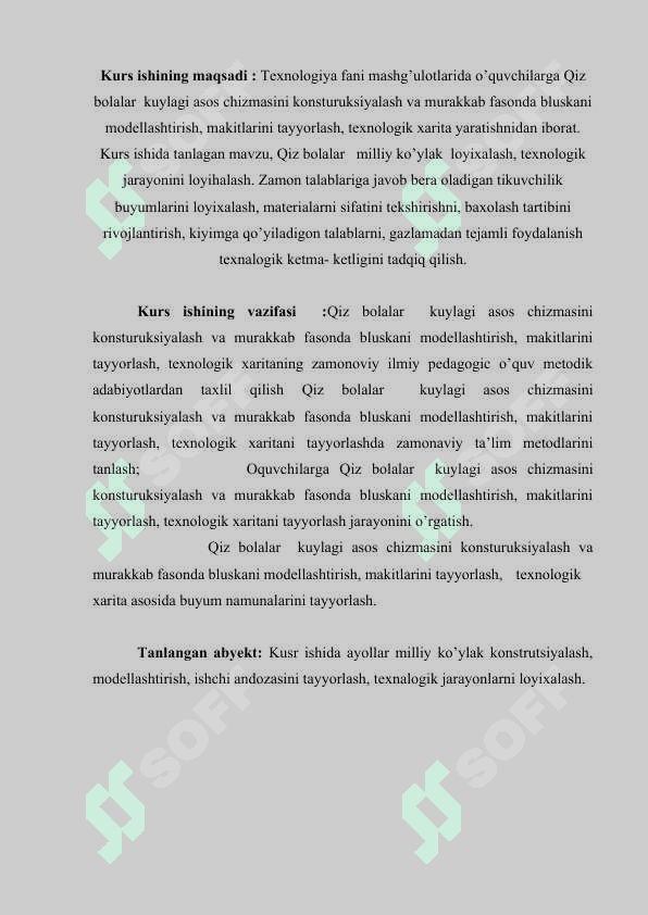 Qiz bolalar  kuylagi asos chizmasini konsturuksiyalash va murakkab fasonda bluskani modellashtirish, makitlarini tayyorlash, texnologik xarita yaratish . 3