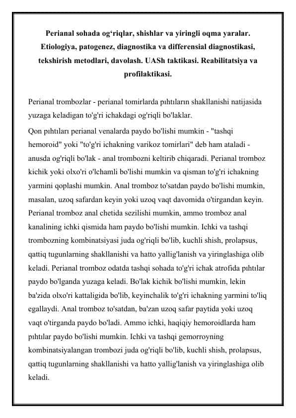 Perianal sohada og‘riqlar, shishlar va yiringli oqma yaralar. Etiologiya, patogenez, diagnostika va differensial diagnostikasi, tekshirish metodlari, davolash. UASh taktikasi. Reabilitatsiya va profilaktikasi.