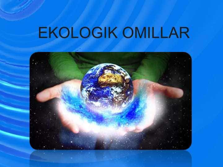 EKOLOGIK OMILLAR