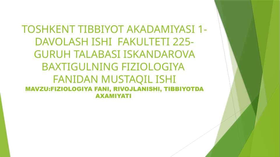 FIZIOLOGIYA FANI, RIVOJLANISHI, TIBBIYOTDA AXAMIYATI