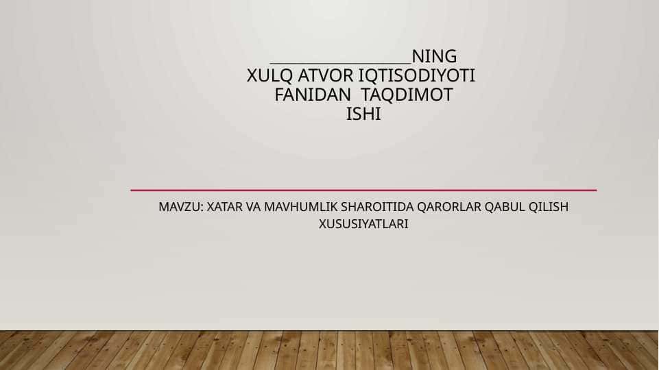 xatar va mavhumlik sharoitida qarorlar qabul qilish xususiyatlari