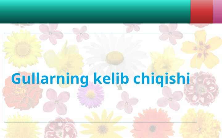 Gullarning kelib chiqishi