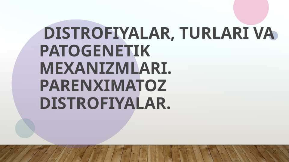 Distrofiyalar, turlari va patogenetik mexanizmlari. Parenximatoz distrofiyalar.