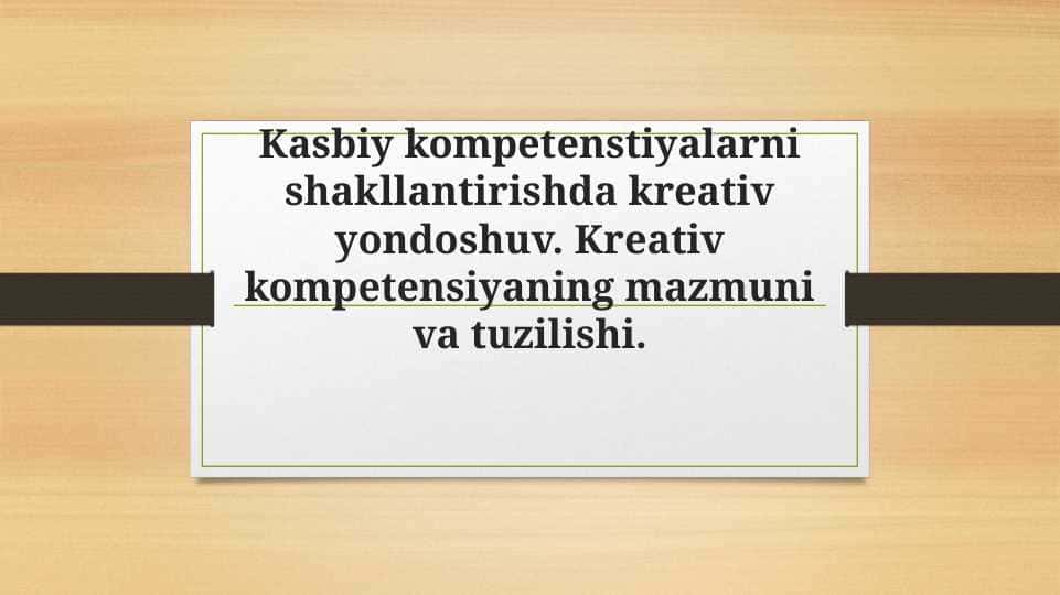 Kasbiy kompetenstiyalarni shakllantirishda kreativ yondoshuv