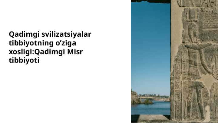 Qadimgi svilizatsiyalar tibbiyotning o’ziga xosligi:Qadimgi Misr tibbiyoti