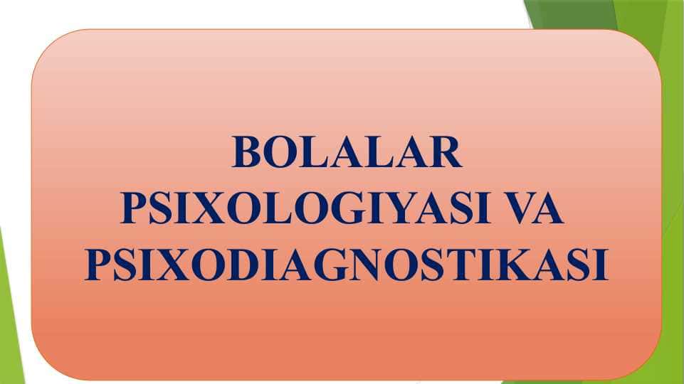 BOLALAR PSIXOLOGIYASI VA  PSIXODIAGNOSTIKASI