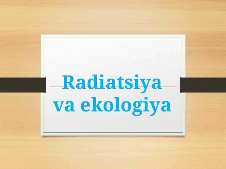 Radiatsiya va ekologiya