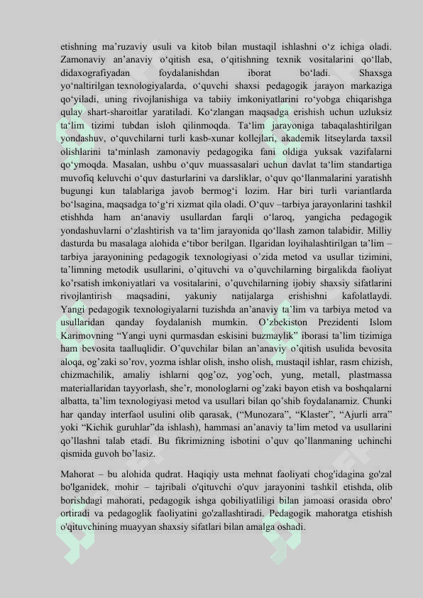 Hozirgi zamon pedagogikasida ilmiy-pedagogik adabiyotlarda pedagogik mahorat, pedagogik texnika (uning tizimi va mohiyati haqida olg‘a surilgan g‘oyalar). 4