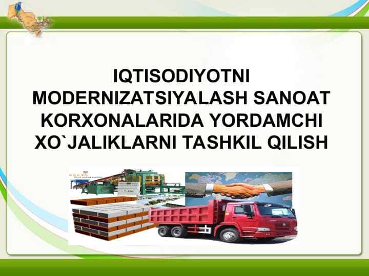 IQTISODIYOTNI MODERNIZATSIYALASH SANOAT KORXONALARIDA YORDAMCHI XO`JALIKLARNI TASHKIL QILISH