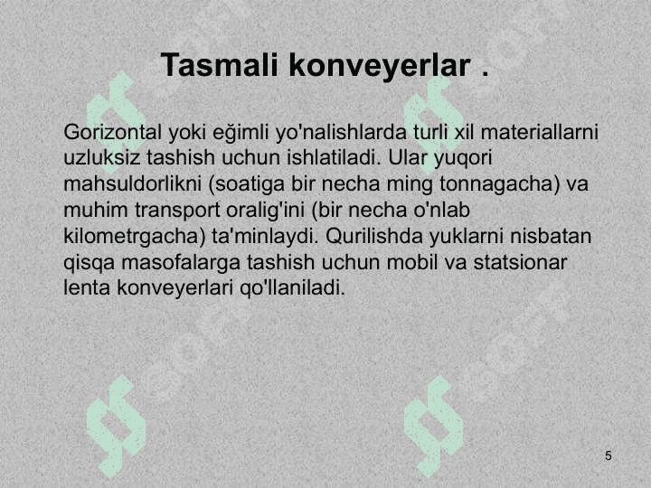 Konveyr, konveyer - quyma, bo'lak yoki bo'lak yuklarni tashish uchun uzluksiz mashina 5