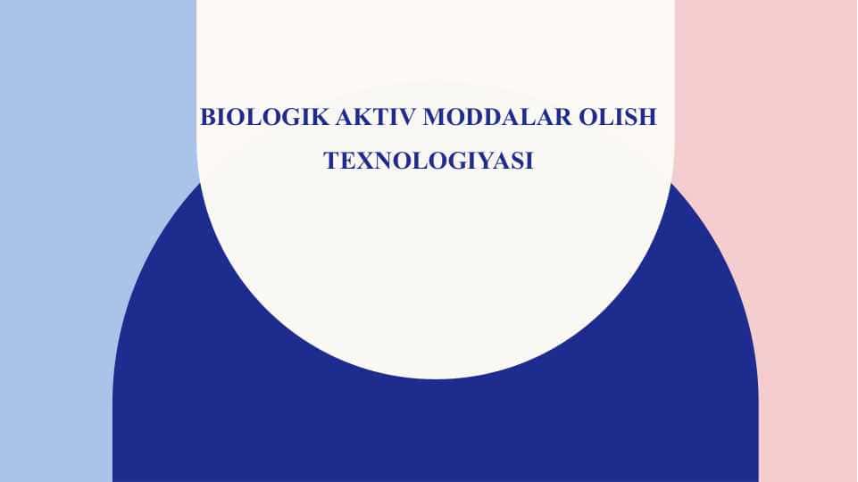 Biologik aktiv moddalar olish texnologiyasi