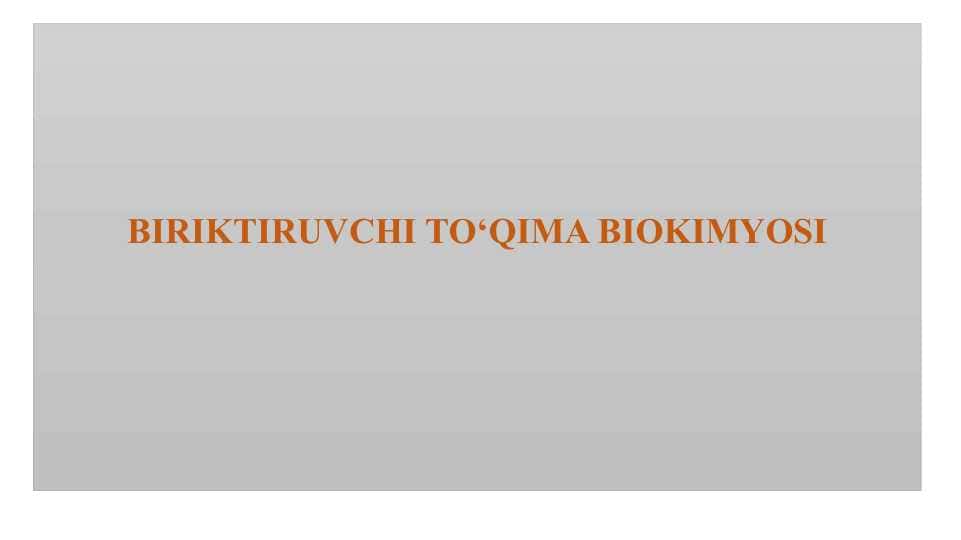 BIRIKTIRUVCHI TO‘QIMA BIOKIMYOSI