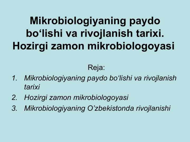 Mikrobiologiyaning paydo bo‘lishi va rivojlanish tarixi. Hozirgi zamon mikrobiologoyasi