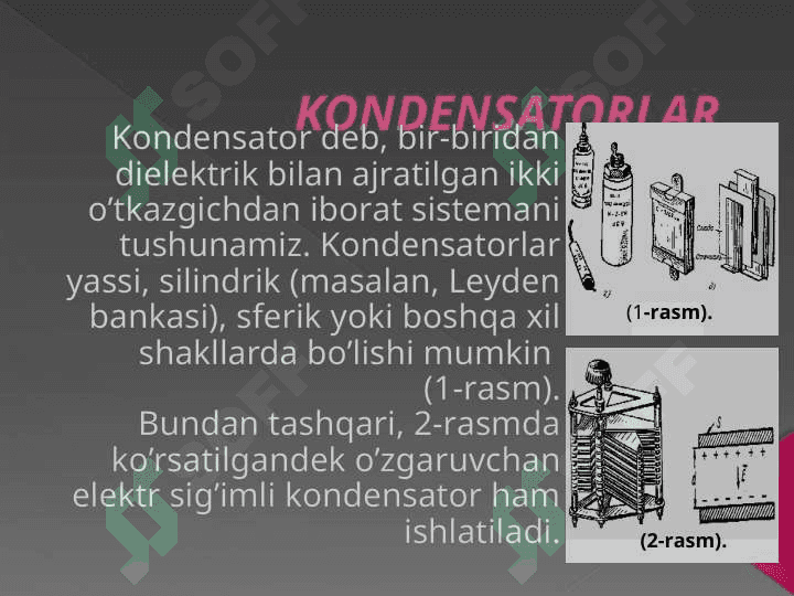 ELEKTR SIG’IMI. KONDENSATORLAR. KONDENSATORLARNI ULASH 4