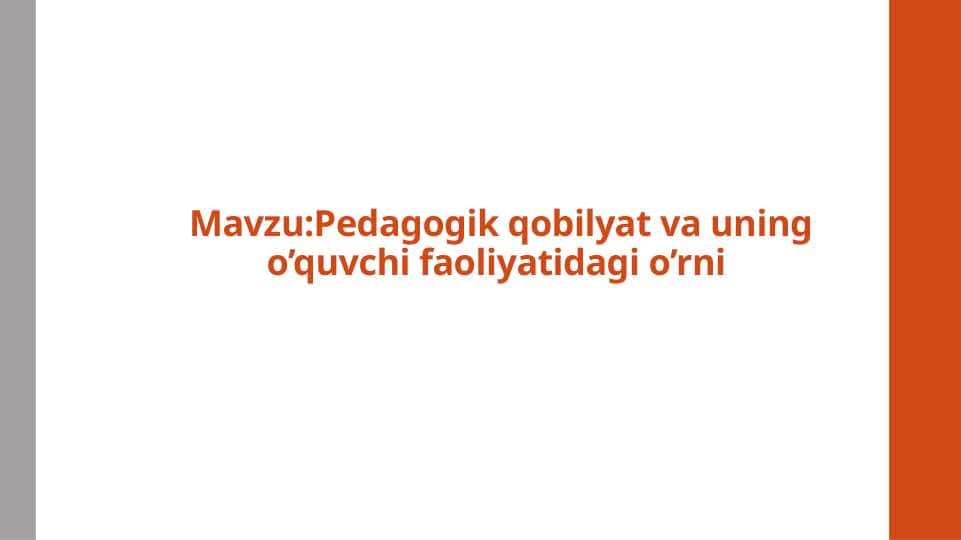 Pedagogik qobilyat va uning o’quvchi faoliyatidagi o’rni