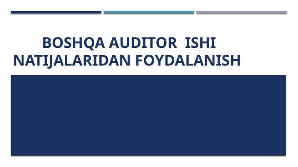 BOSHQA AUDITOR  ISHI NATIJALARIDAN FOYDALANISH