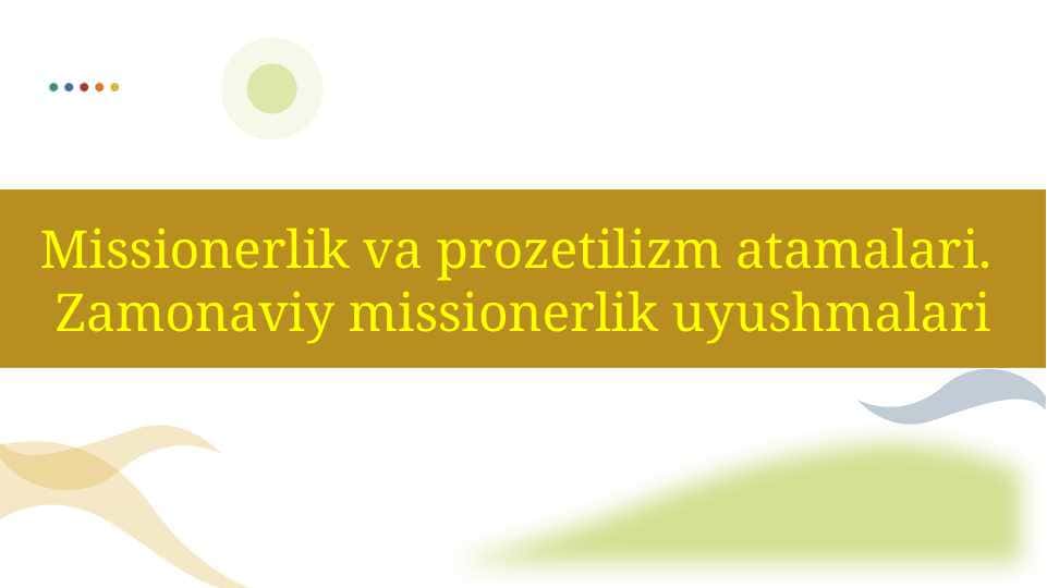 Missionerlik va uning mohiyati. Zamonaviy missionerlik uyushmalari.