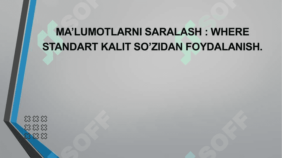 MAVZU:MA’LUMOTLARNI SARALASH : WHERE STANDART KALIT SO’ZIDAN FOYDALANISH 2