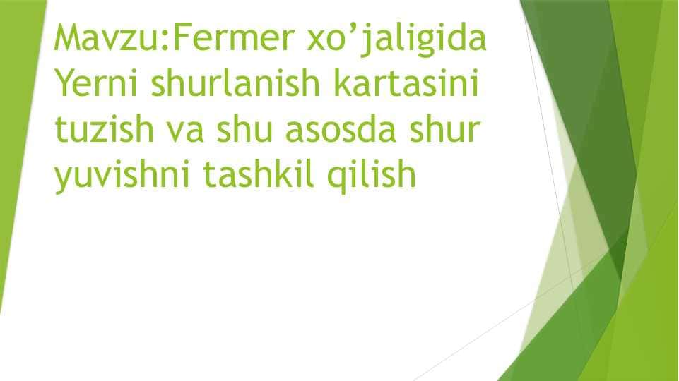 Fermer xo’jaligida Yerni shurlanish kartasini tuzish va shu asosda shur yuvishni tashkil qilish