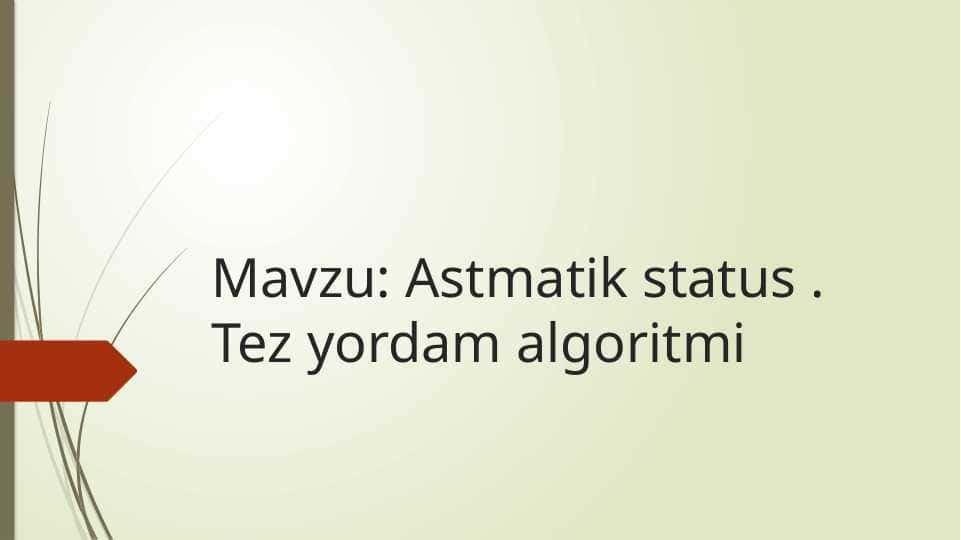 Astmatik status . Tez yordam algoritmi 1