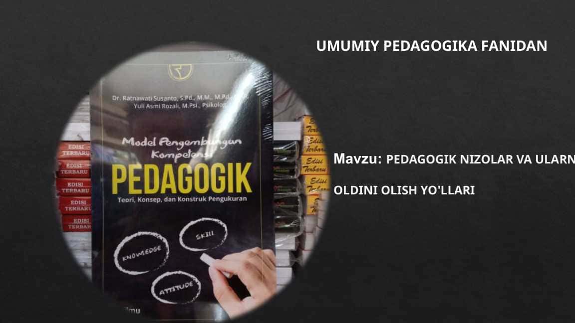 PEDAGOGIK NIZOLAR VA ULARNI OLDINI OLISH YO'LLARI
