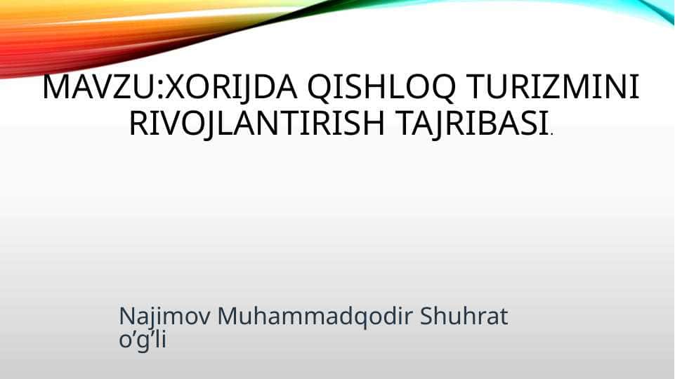 Xorijda qishloq turizmini rivojlantirish tajribasi.