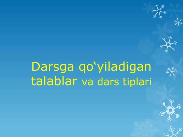 Darsga qo‘yiladigan talablar va dars tiplari