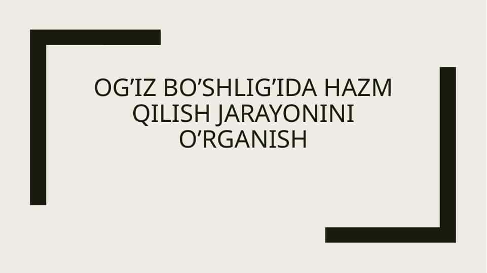 Og’iz bo’shlig’ida hazm qilish jarayonini o’rganish