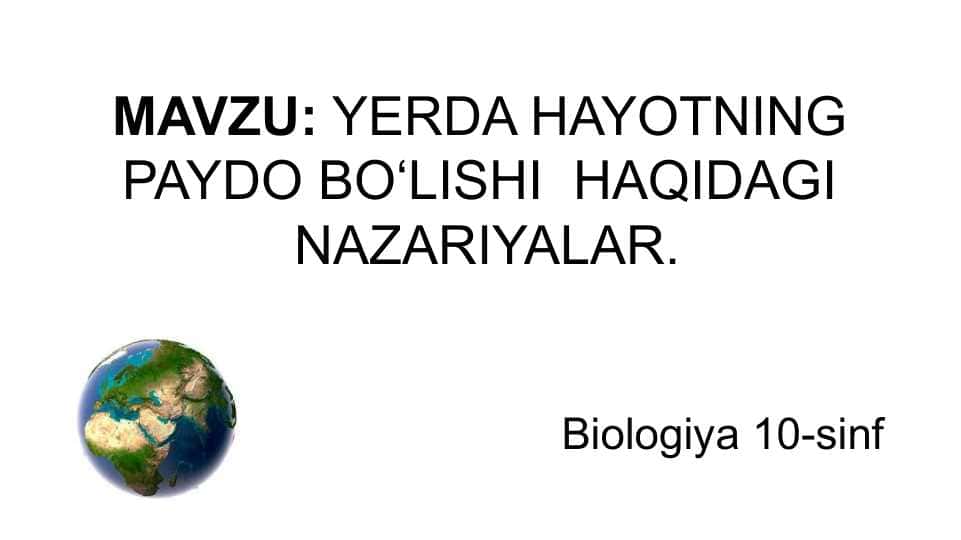 YERDA HAYOTNING  PAYDO BO‘LISHI  HAQIDAGI  NAZARIYALAR.